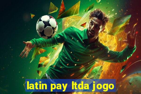 latin pay ltda jogo